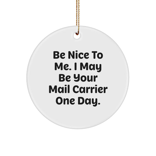 Funny Mail Carrier Gift for Friends, Nice Quote Circle Ornament, Gifts from Family to Mail Carrier Men, Christmas Unique Decorations - Image 1
