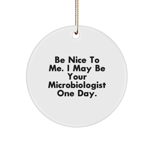 Funny Microbiologist Gifts from Friends for Christmas, Be Nice To Me - Image 1