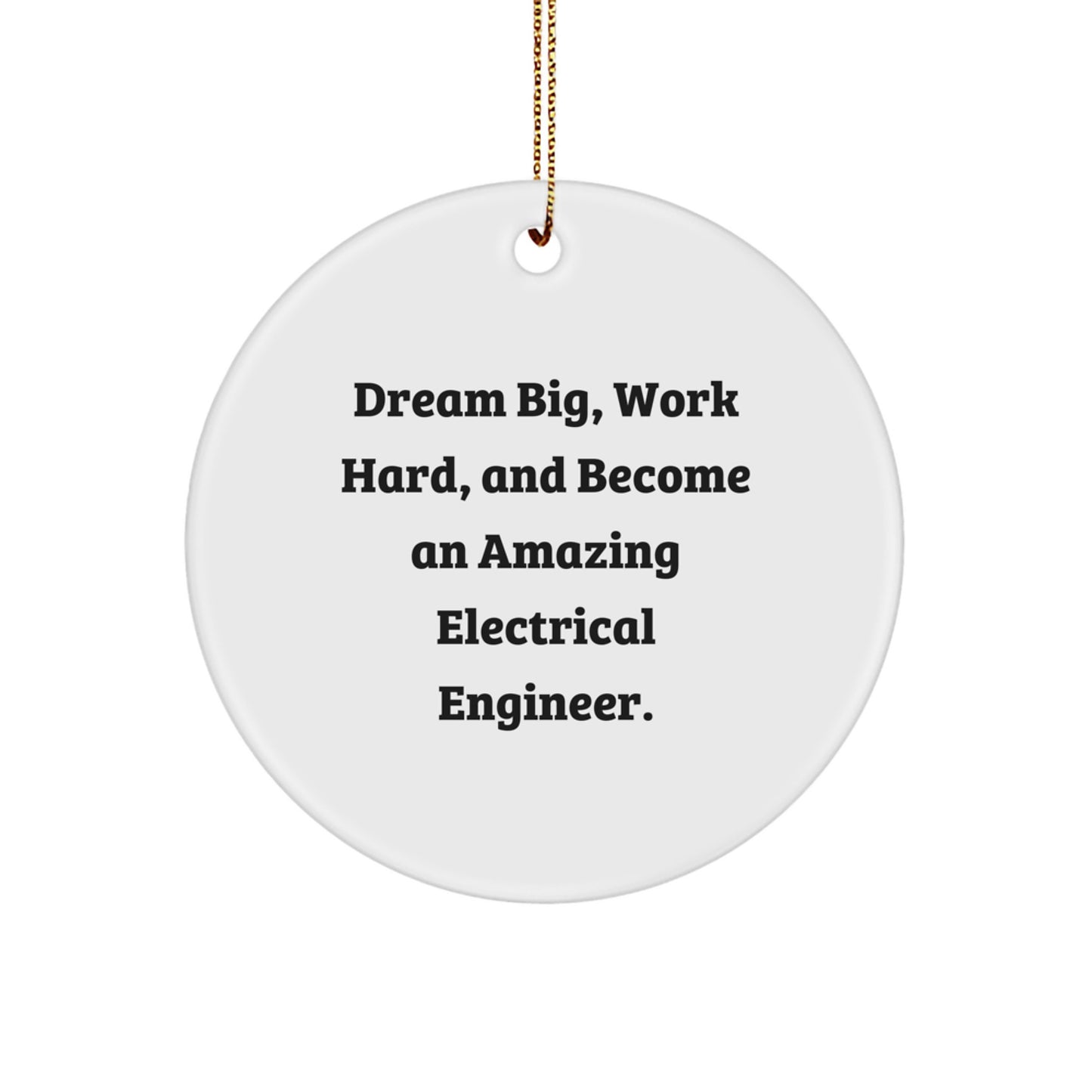 Gifts for Electrical Engineers - Inspirational Christmas Circle Ornaments from Friends 'Dream Big, Work Hard, And Become An Amazing Electrical Engineer.' - Image 1