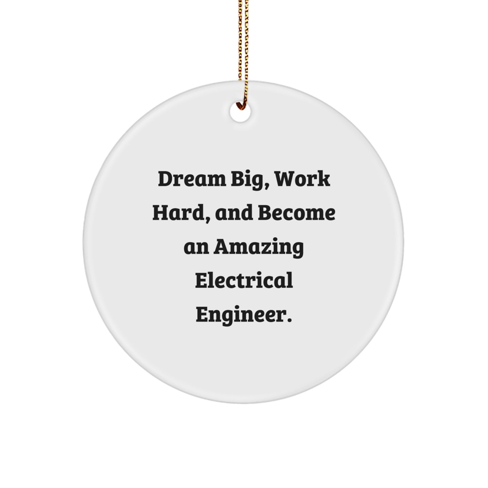 Gifts for Electrical Engineers - Inspirational Christmas Circle Ornaments from Friends 'Dream Big, Work Hard, And Become An Amazing Electrical Engineer.' - Image 1
