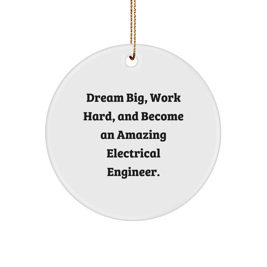 Gifts for Electrical Engineers - Inspirational Christmas Circle Ornaments from Friends 'Dream Big, Work Hard, And Become An Amazing Electrical Engineer.' - Image 1