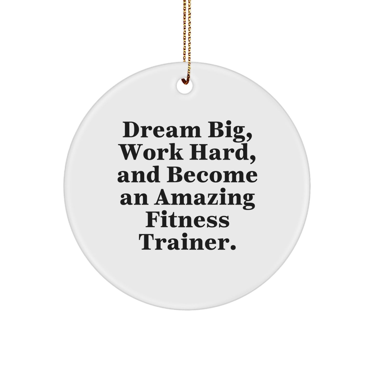 Fitness Trainer Circle Ornament, 'Dream Big, Work Hard, And Become An Amazing Fitness Trainer.' Gifts for Fitness Trainers, Friends, and Family, Christmas Unique Present - Image 1