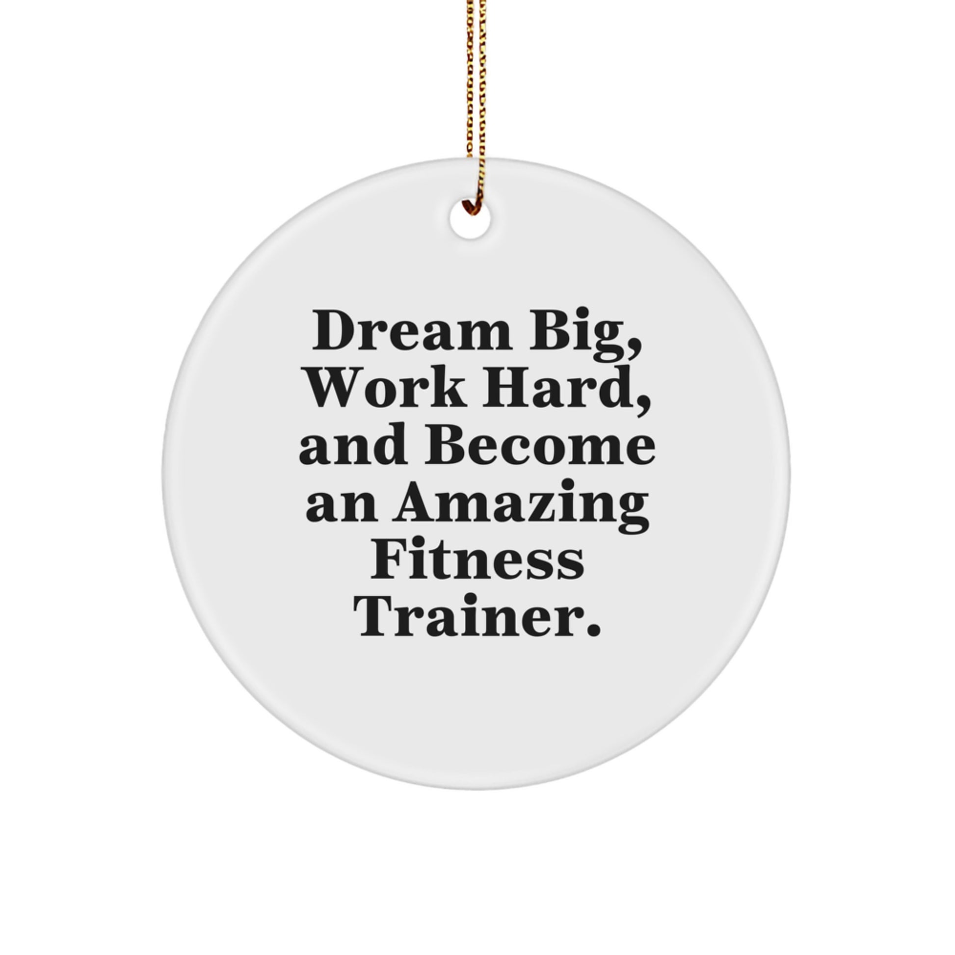 Fitness Trainer Circle Ornament, 'Dream Big, Work Hard, And Become An Amazing Fitness Trainer.' Gifts for Fitness Trainers, Friends, and Family, Christmas Unique Present - Image 1