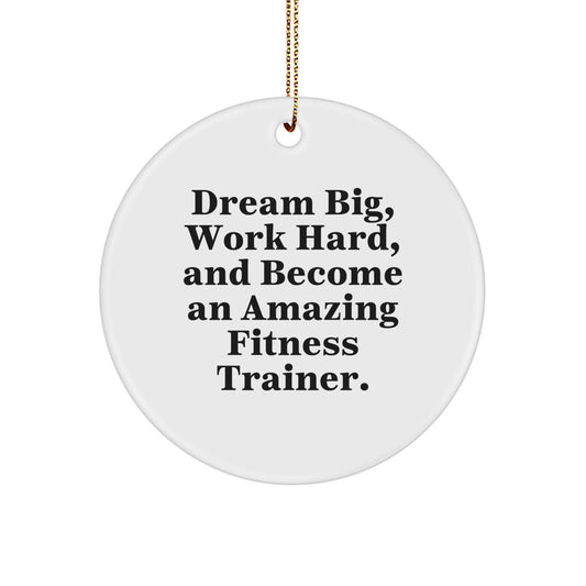 Fitness Trainer Circle Ornament, 'Dream Big, Work Hard, And Become An Amazing Fitness Trainer.' Gifts for Fitness Trainers, Friends, and Family, Christmas Unique Present - Image 1