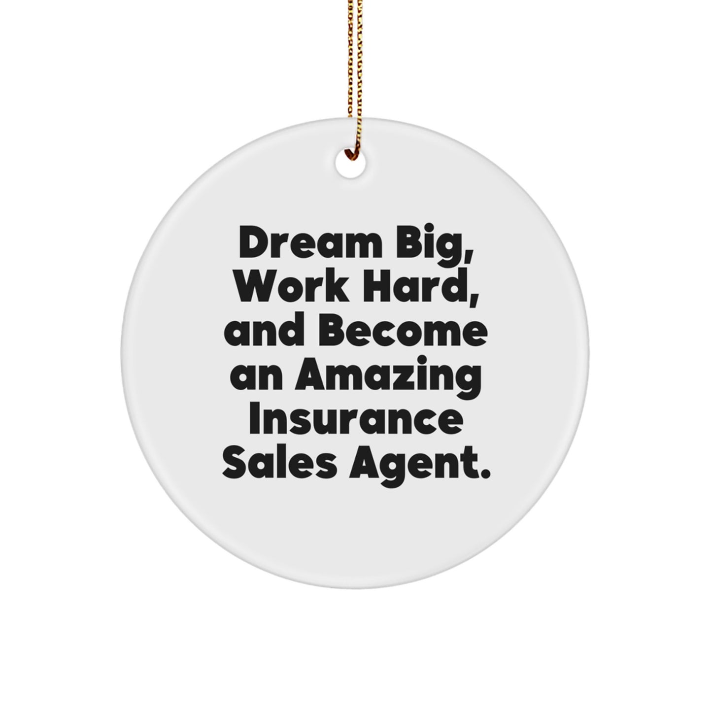 Insurance Sales Agent Gifts, 'Dream Big, Work Hard, And Become An Amazing' Circle Ornament for Christmas, Gifts from Friends to Insurance Sales Agent - Image 1
