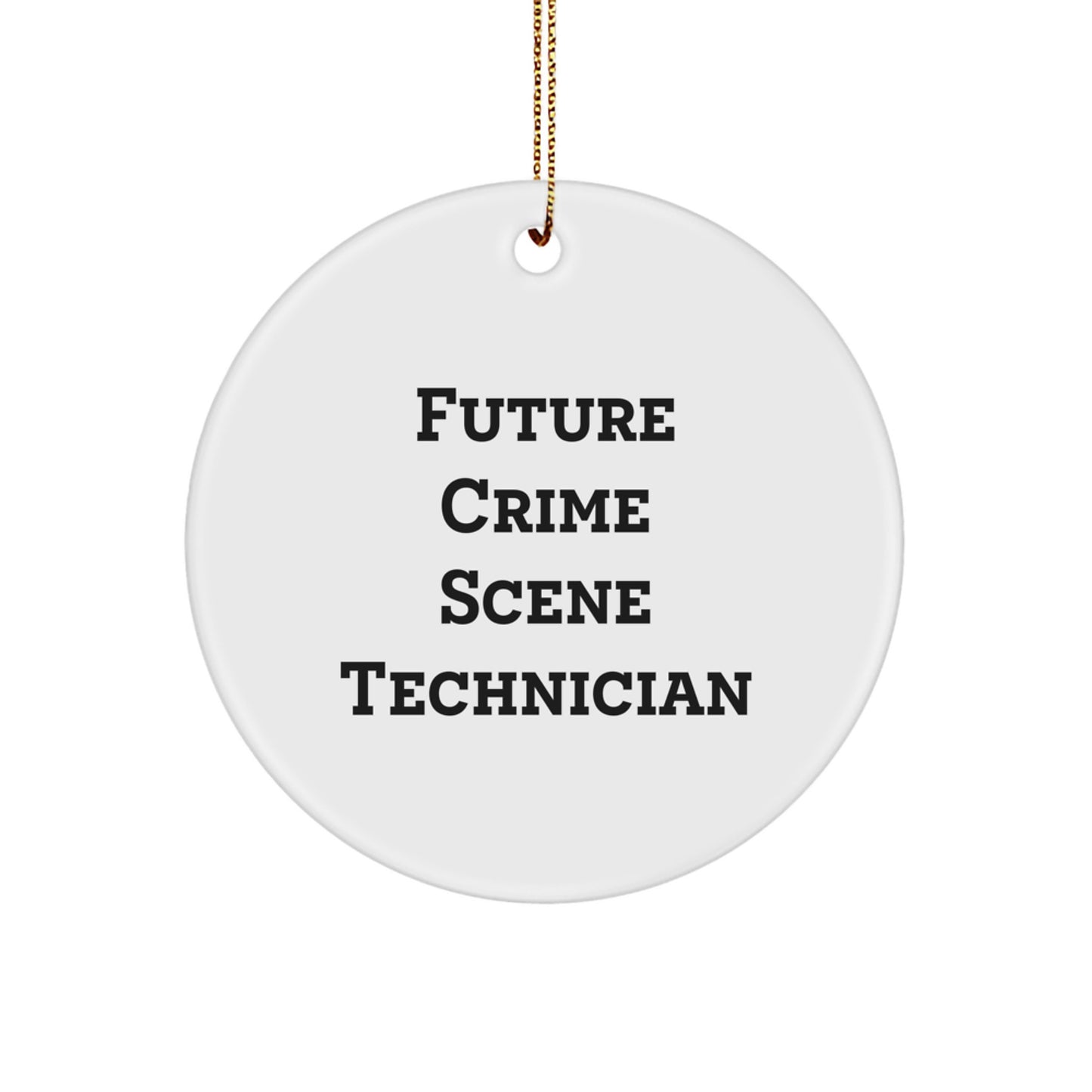 Crime Scene Technician Gifts - Funny Quote Circle Ornament for Future Crime Scene Technicians, Christmas Unique Gifts from Family - Image 1