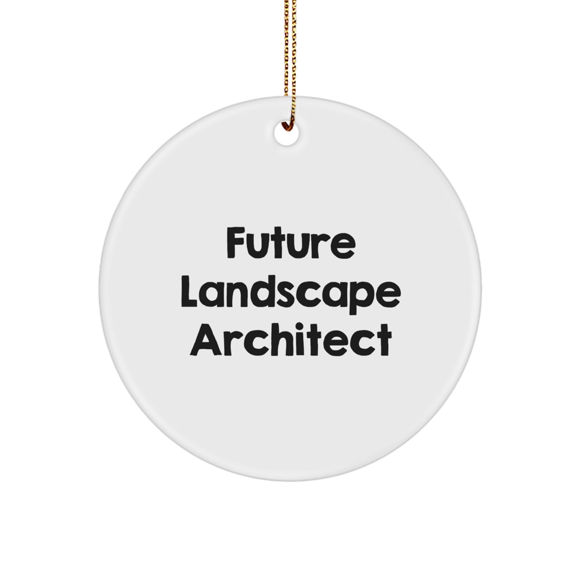 Funny Future Landscape Architect Gifts from Friends, Christmas Unique Circle Ornament for Men, Women, Family, Coworkers - Quote 'Future Landscape Architect' - White Circle Ornament - Image 1