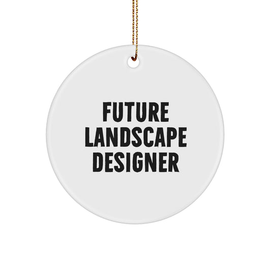 Funny Future Landscape Designer Gifts from Friends for Men - Unique Christmas Circle Ornament, Inspirational Quote, Gift for Him - Image 1