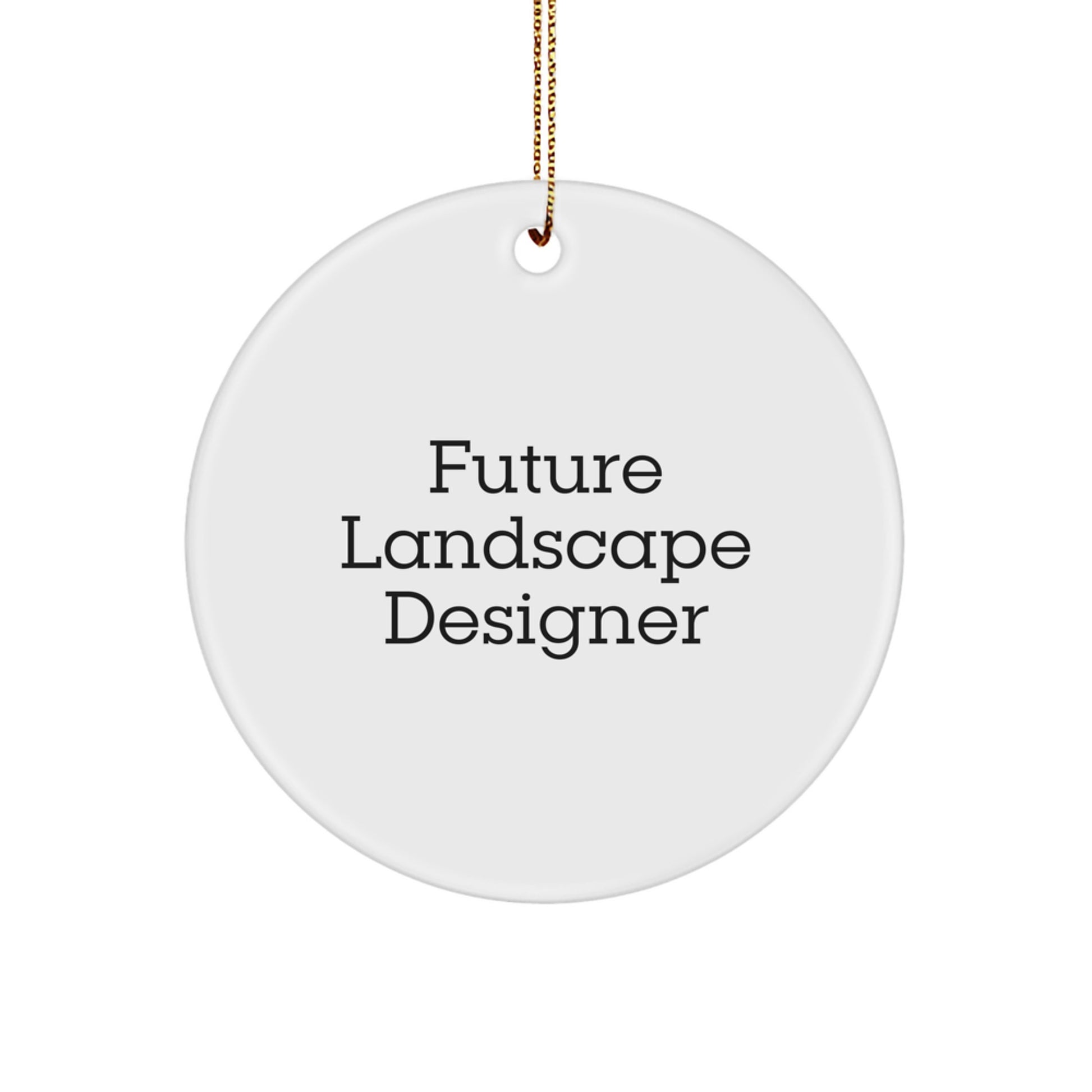 Funny Future Landscape Designer Christmas Unique Gifts from Family, White Circle Ornament with Inspirational Quote, Perfect for Landscape Designer Friends, Unique Christmas Unique Gifts - Image 1