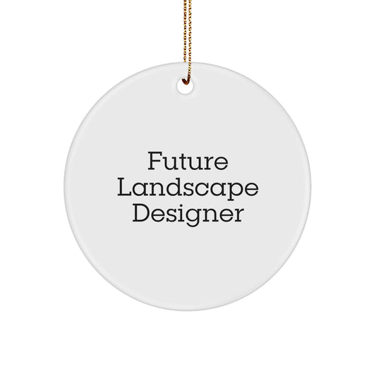 Funny Future Landscape Designer Christmas Unique Gifts from Family, White Circle Ornament with Inspirational Quote, Perfect for Landscape Designer Friends, Unique Christmas Unique Gifts - Image 1