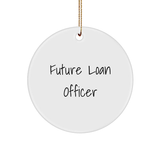 Funny Quote Gifts for Loan Officers, Circle Ornament, 'Future Loan Officer', Christmas Unique Presents from Friends or Family - Image 1