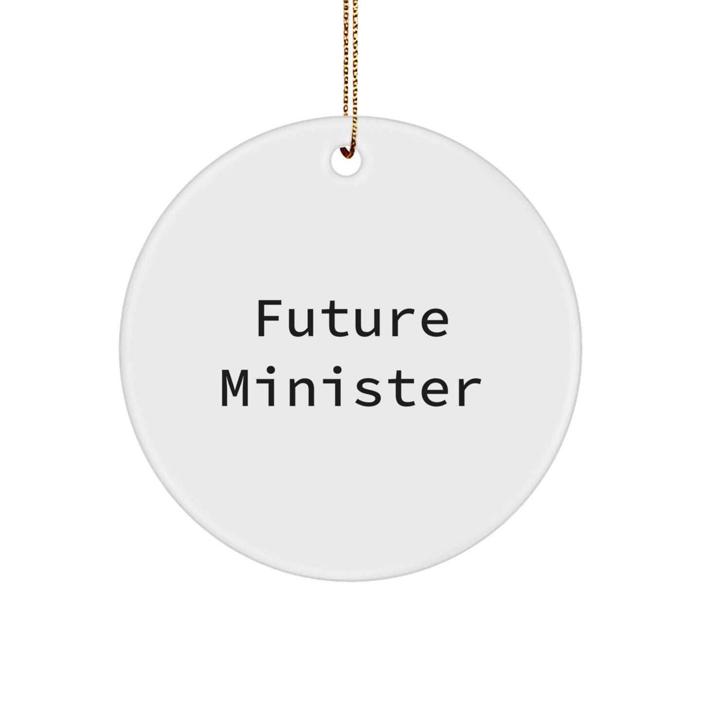 Funny Future Minister Quotes Circle Ornament Gifts from Friends for Christmas - Image 1