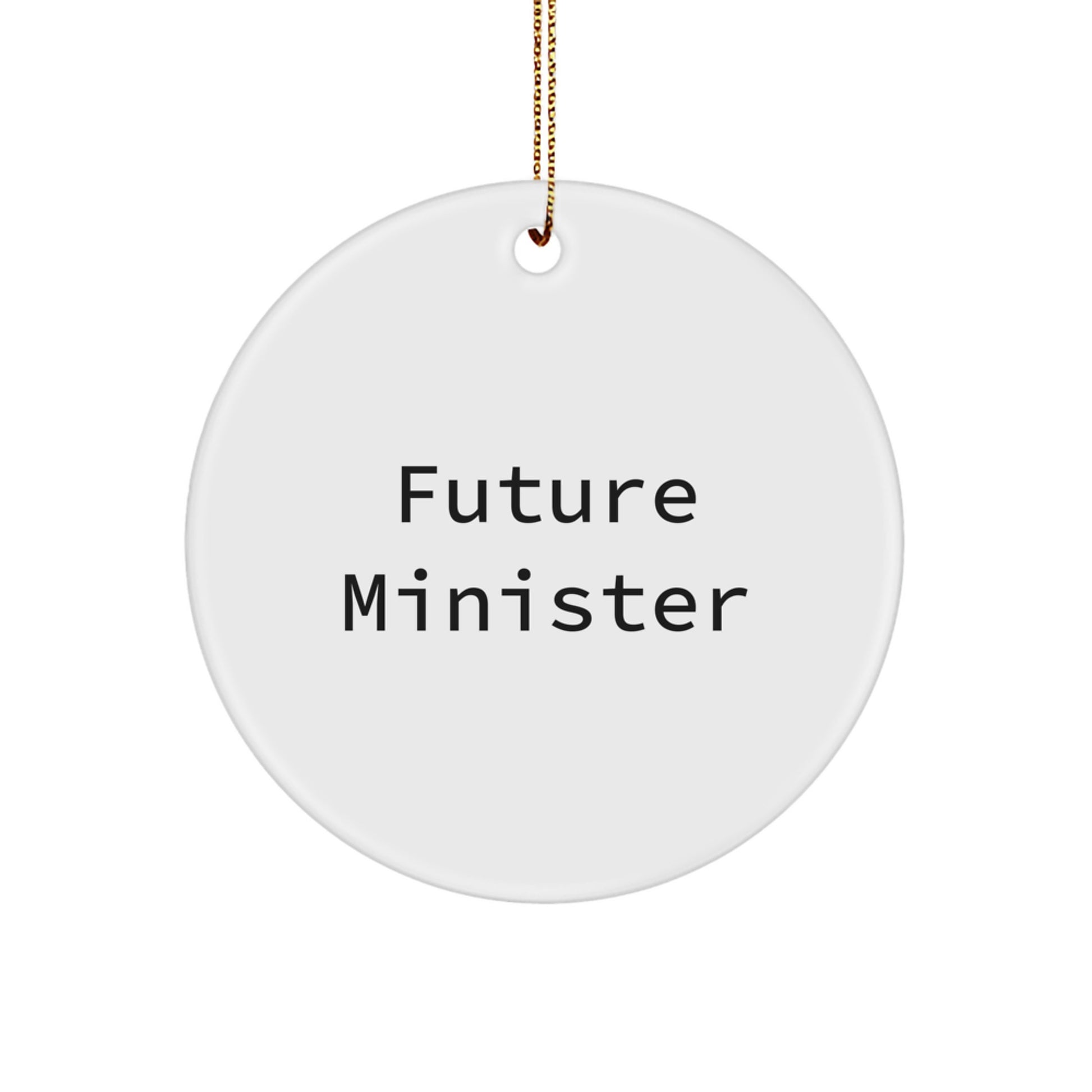 Funny Future Minister Quotes Circle Ornament Gifts from Friends for Christmas - Image 1