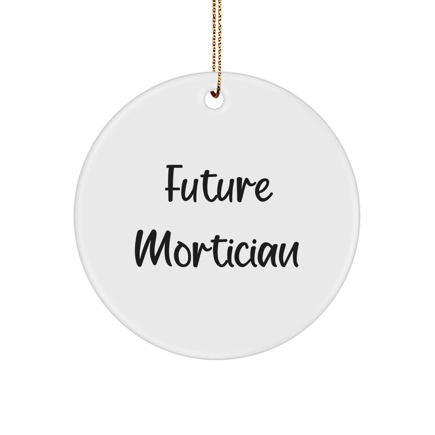 Funny Future Mortician Gifts from Family for Mortician, Christmas Circle Ornament with Inspirational Quote, Unique Mortician Decorations - Image 1