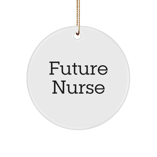 Funny Future Nurse Gifts from Friends and Family, Unique Christmas Circle Ornament, Quote 'Future Nurse' by a Friend - Image 1
