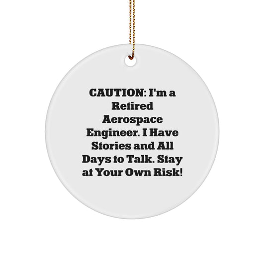 Funny Gift for Aerospace Engineer Christmas Circle Ornament - 'I'm A Retired Aerospace Engineer. I Have Stories And All Days To Talk.' - Image 1