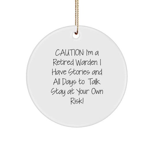 Funny Warden Circle Ornament Gifts from Friends, Warden Christmas Unique Ornaments, Caution: I'm A Retired Warden. I Have Stories And All Days To Talk. Stay At Your Own Risk! - Image 1