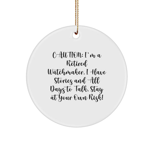Funny Watchmaker Gifts from Friends - 'Caution: I'm A Retired Watchmaker...' Circle Ornament, Perfect for Watchmaker Enthusiasts, Men, Women, or Coworkers at Christmas - Image 1
