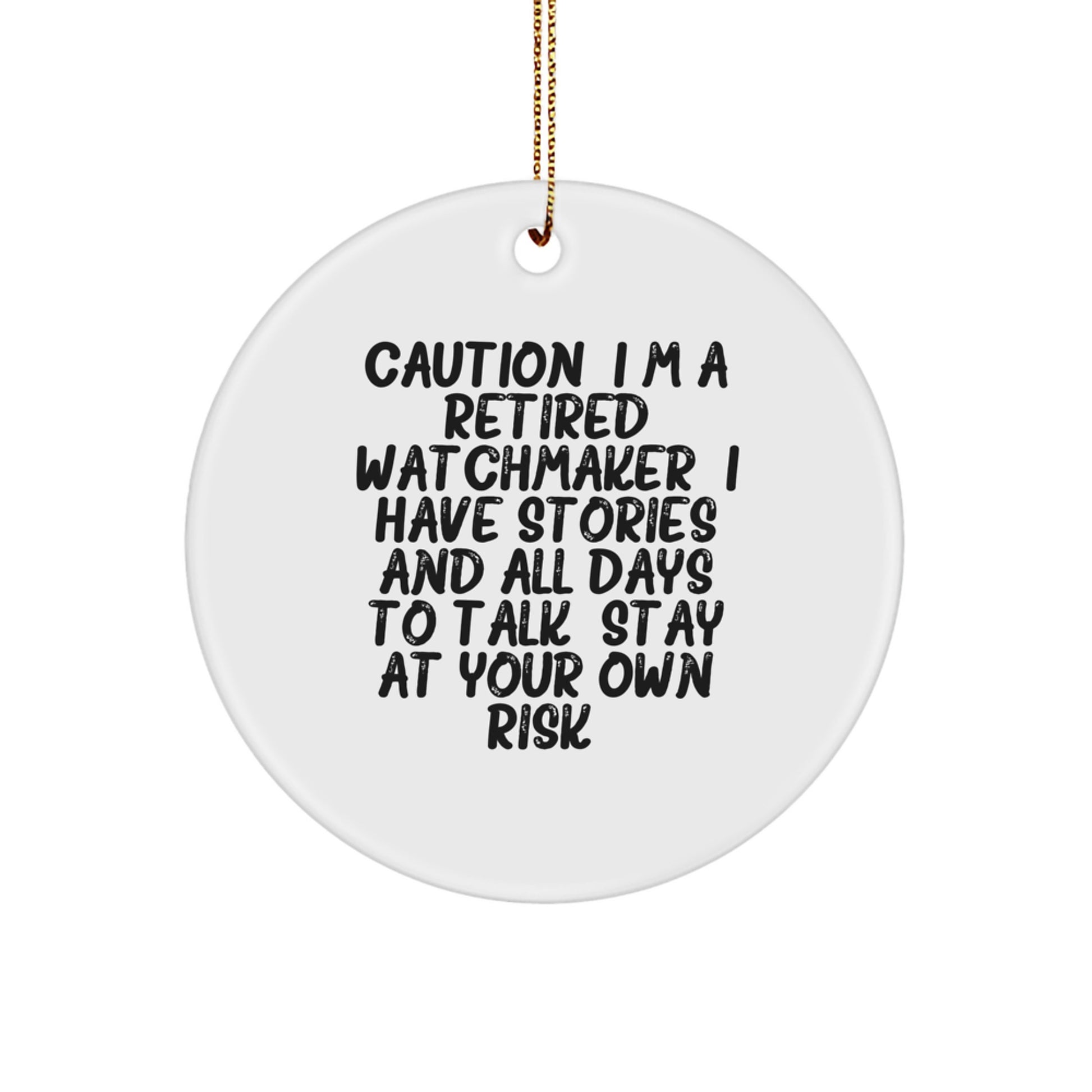 Funny Watchmaker Gifts from Friends - Circle Ornament with Caution Quote, Perfect for Christmas Unique Gifts - Image 1