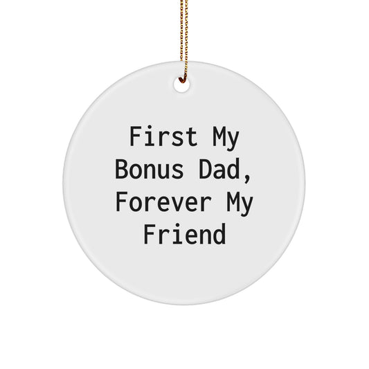 Funny Bonus Dad Gifts, Circle Ornament Quote, 'First My Bonus Dad, Forever My Friend' Christmas Decor for Men - Image 1