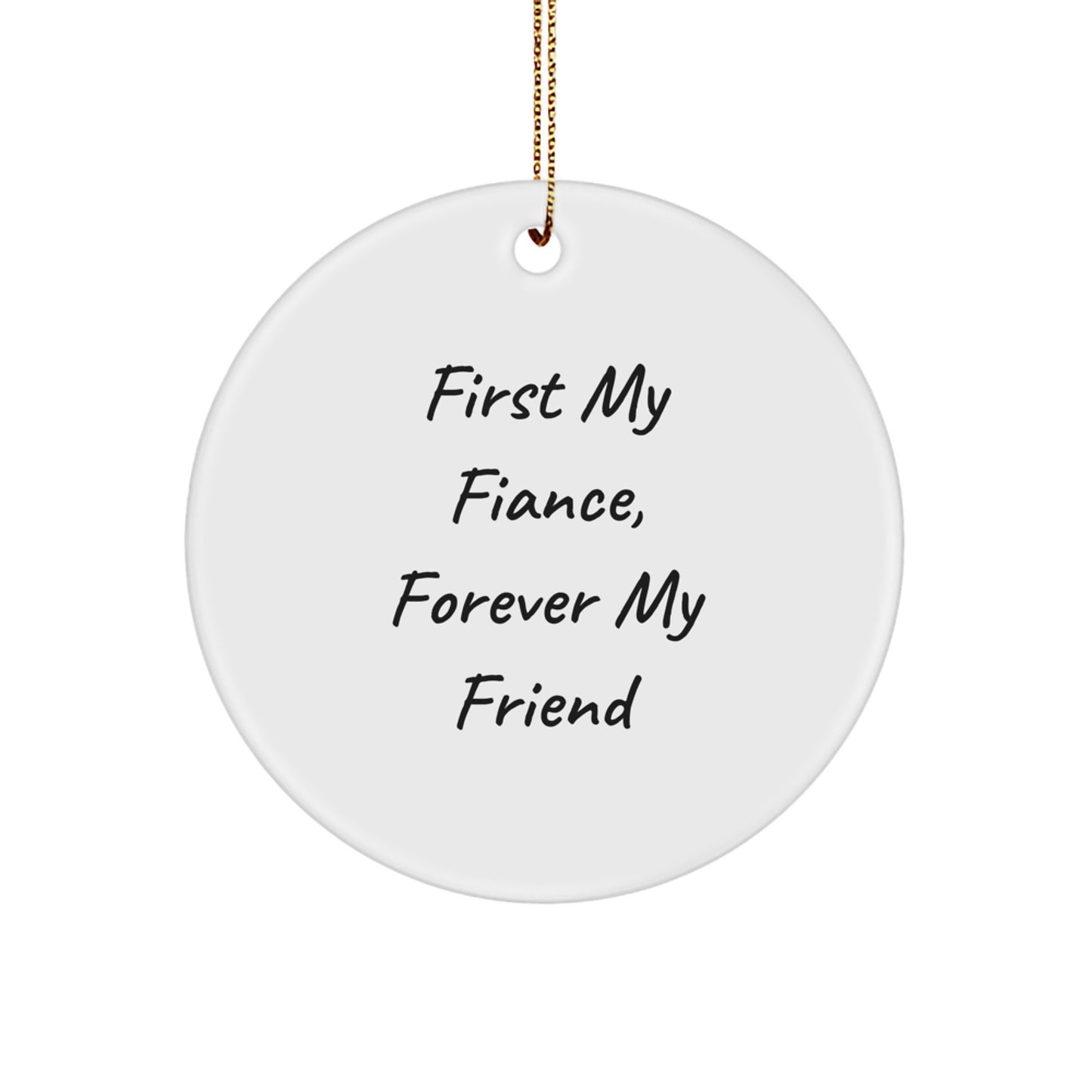 Funny First My Fiance Forever My Friend Circle Ornament Gifts from Men to Fiance for Christmas - Image 1