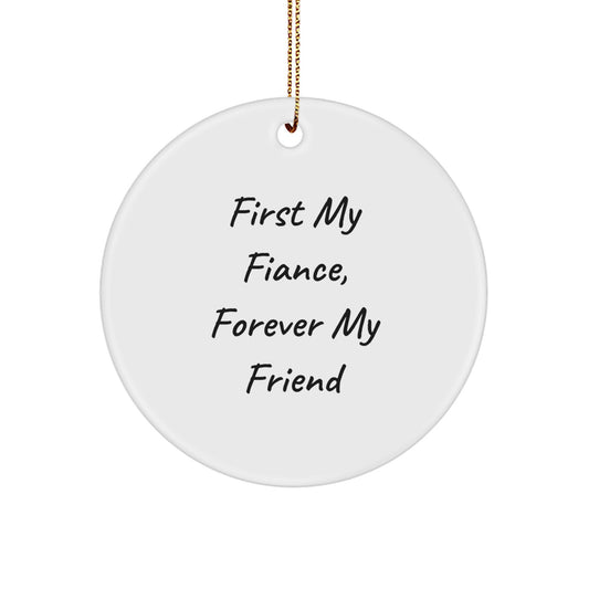 Funny First My Fiance Forever My Friend Circle Ornament Gifts from Men to Fiance for Christmas - Image 1