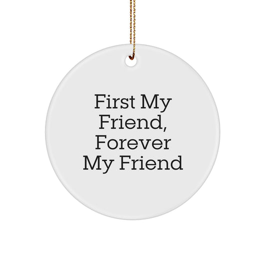 Funny Friend Circle Ornament Gifts from Men to Friends at Christmas - First My Friend, Forever - Image 1