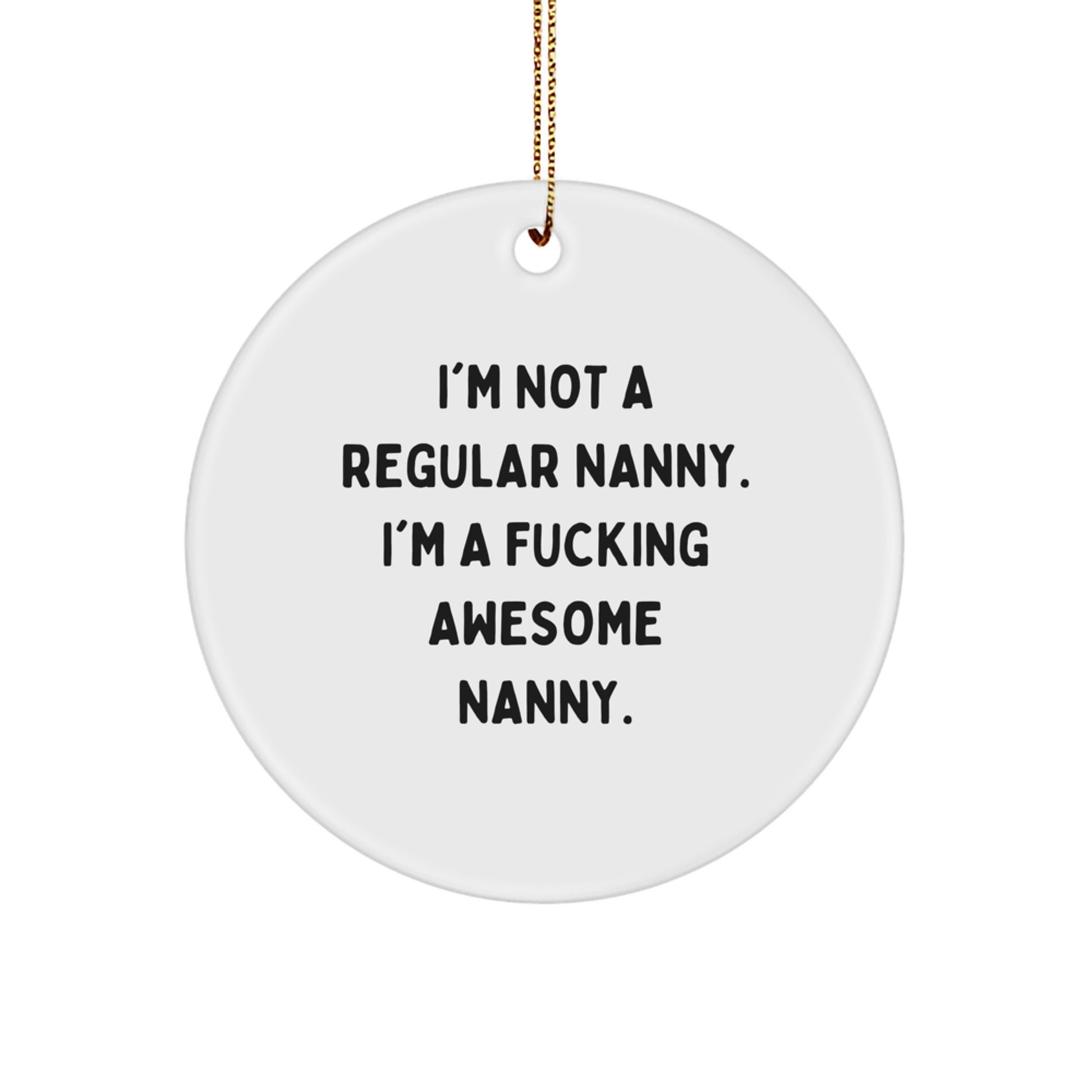 Funny Nanny Gifts from Friends, Unique Circle Ornament Quotes for Christmas Unique Gifts, Gifts for Awesome Nanny Men Women Family - Image 1