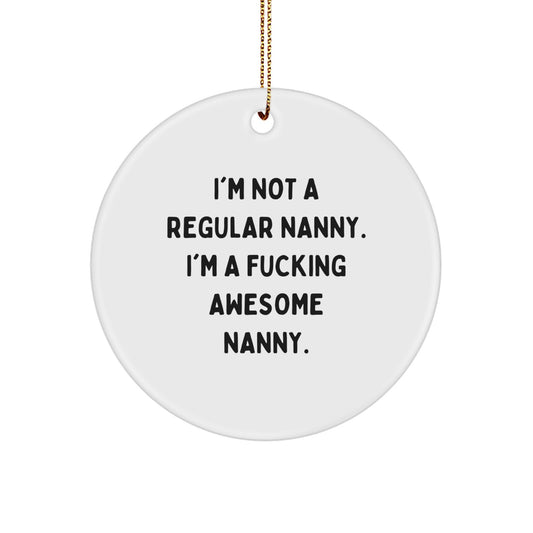 Funny Nanny Gifts from Friends, Unique Circle Ornament Quotes for Christmas Unique Gifts, Gifts for Awesome Nanny Men Women Family - Image 1
