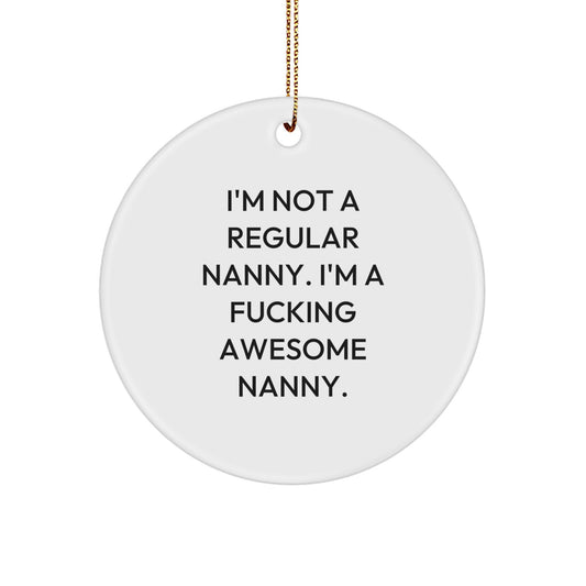 Funny Nanny Gifts from Family - 'I'm Not A Regular Nanny' Circle Ornament for Christmas Unique Gifts - Image 1