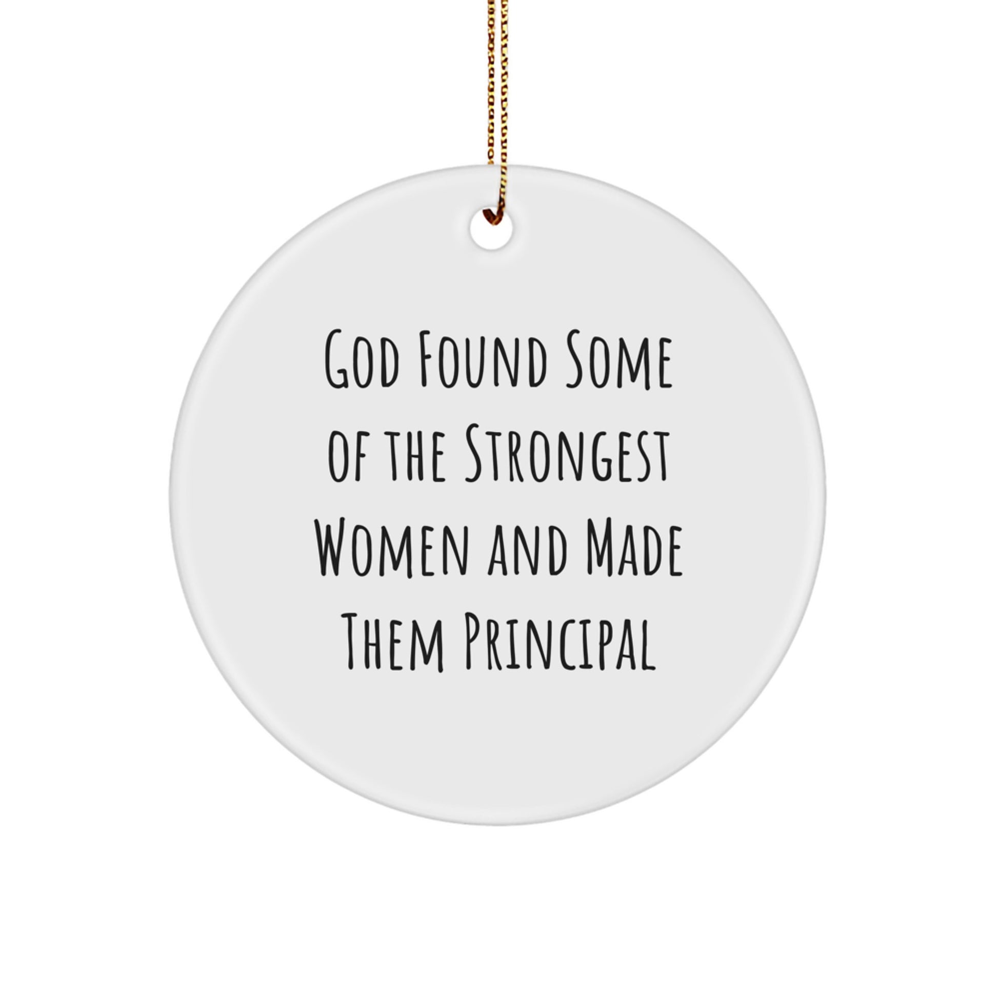 Funny Principal Gifts for Women - 'God Found Some Of The Strongest Women And Made Them Principal' Circle Ornament, Christmas Unique Gifts from Family - Image 1