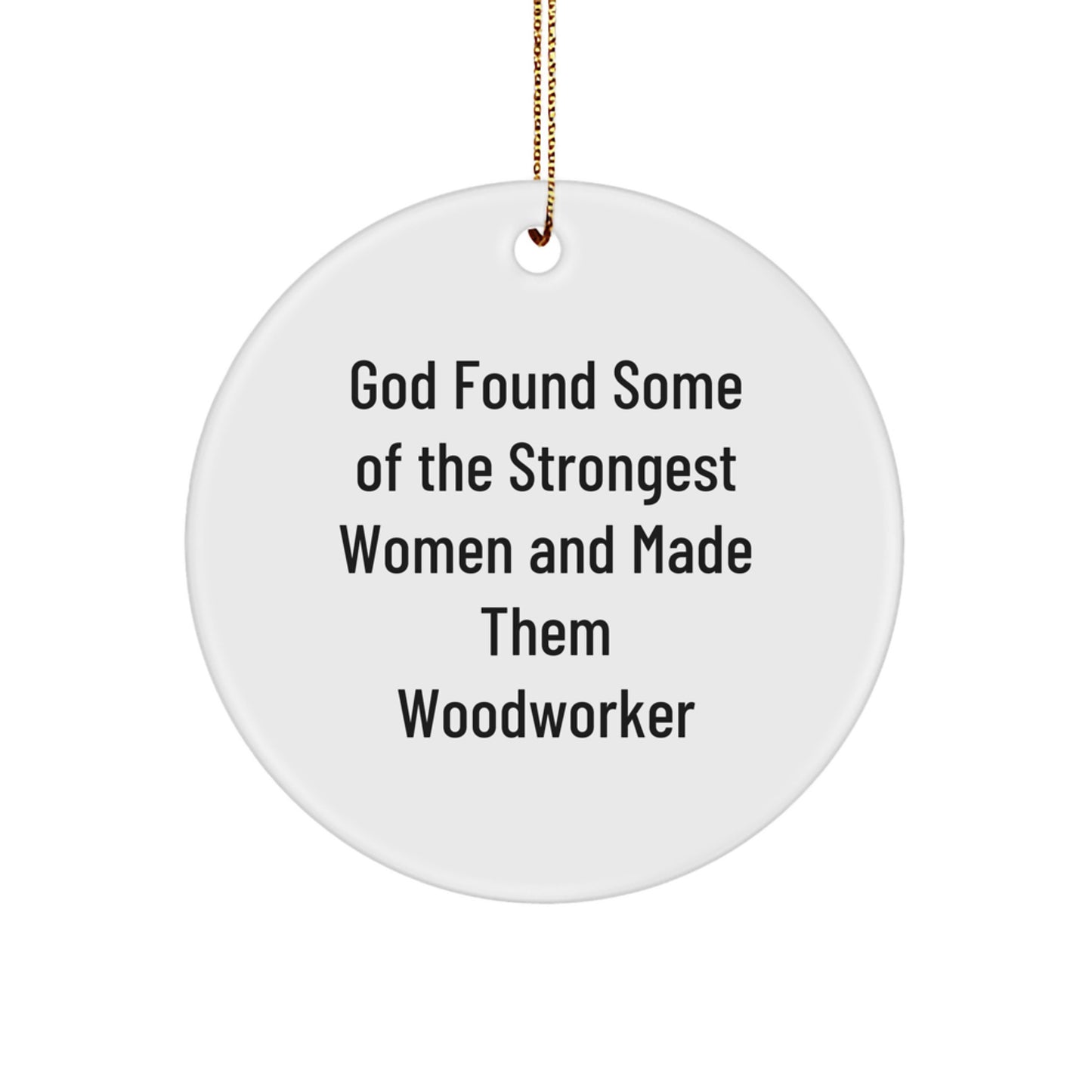 Woodworker Gifts from Women - Funny Quote Circle Ornament, Inspirational Women Woodworker Christmas Decorations, Holiday Gifts for Woodworker Friends and Family - Image 1
