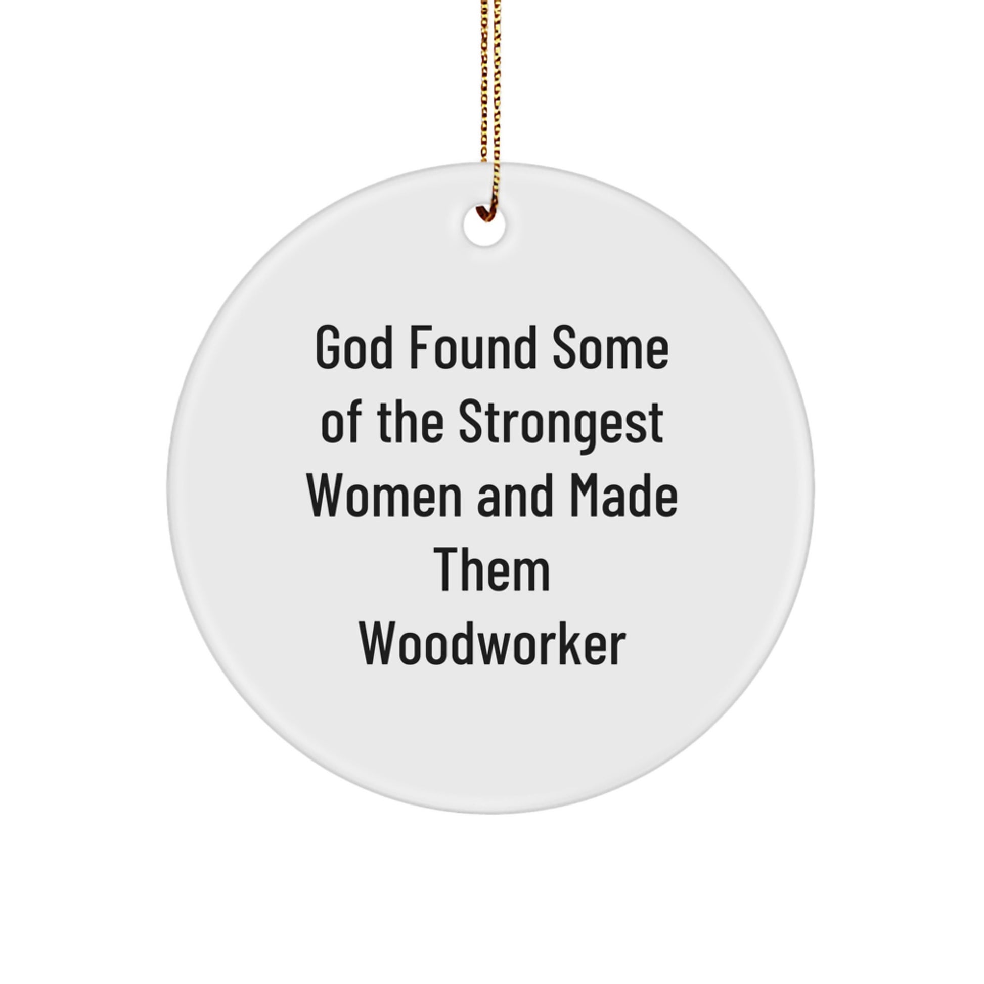 Woodworker Gifts from Women - Funny Quote Circle Ornament, Inspirational Women Woodworker Christmas Decorations, Holiday Gifts for Woodworker Friends and Family - Image 1