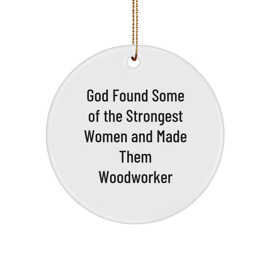 Woodworker Gifts from Women - Funny Quote Circle Ornament, Inspirational Women Woodworker Christmas Decorations, Holiday Gifts for Woodworker Friends and Family - Image 1