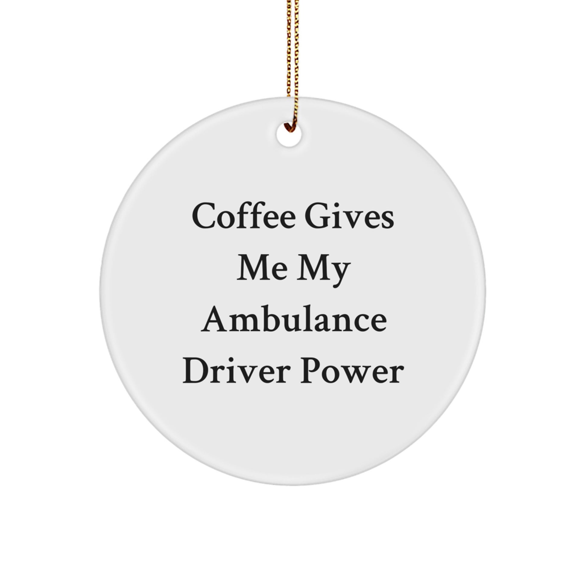 Funny Ambulance Driver Gifts from Men, Ambulance Driver Christmas Unique Ornaments, Coffee Gives Me My Power - Image 1