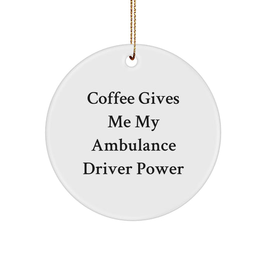 Funny Ambulance Driver Gifts from Men, Ambulance Driver Christmas Unique Ornaments, Coffee Gives Me My Power - Image 1