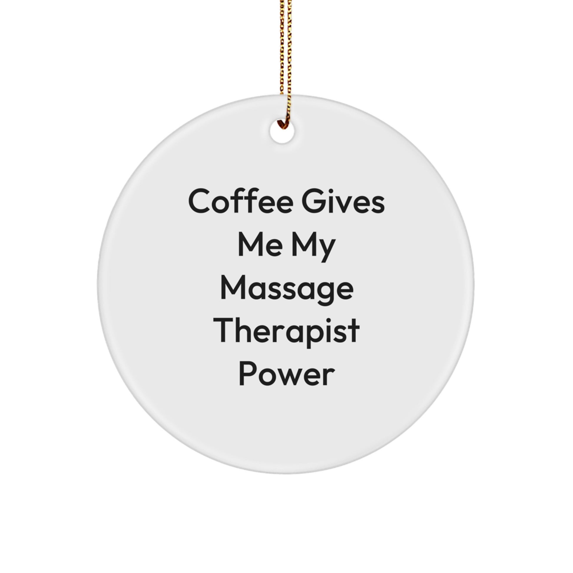 Funny Massage Therapist Gifts from Friends - Coffee Gives Me Power Circle Ornament for Christmas - Image 1