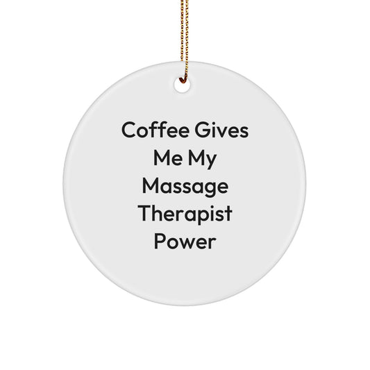 Funny Massage Therapist Gifts from Friends - Coffee Gives Me Power Circle Ornament for Christmas - Image 1