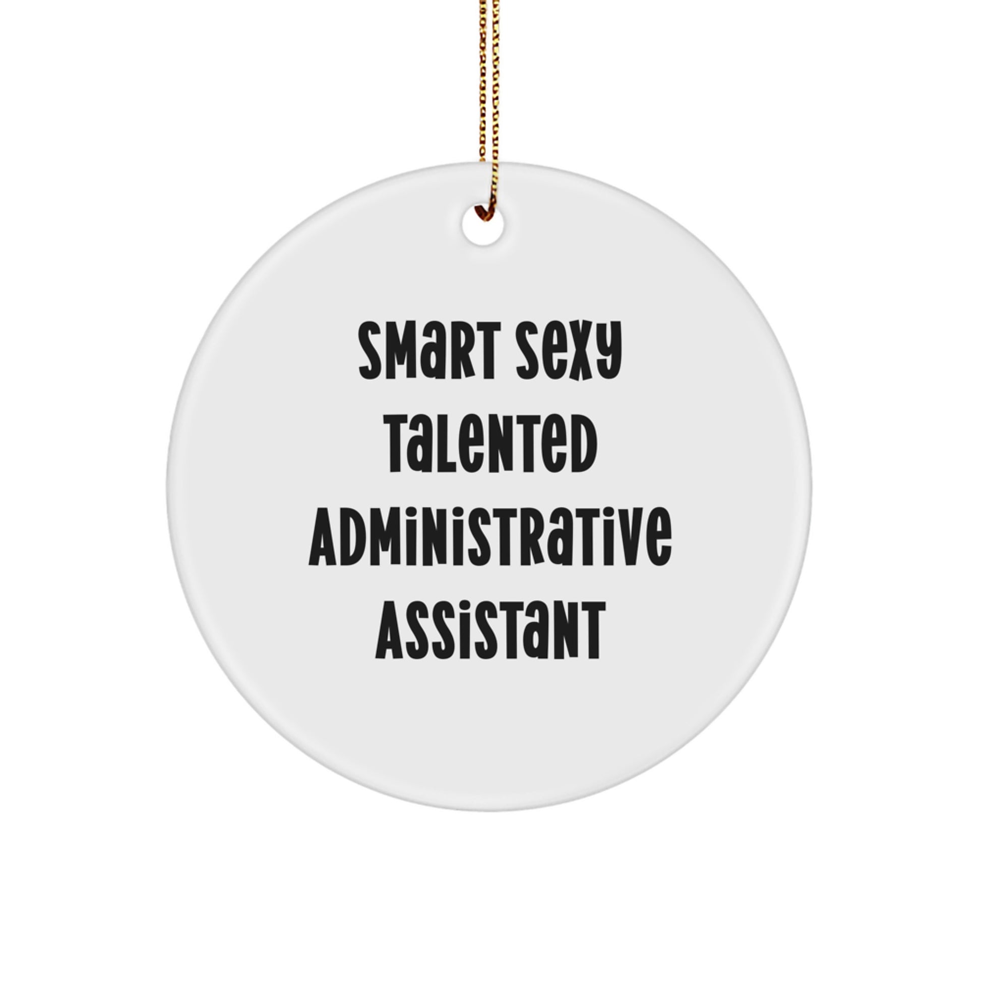Funny Administrative Assistant Christmas Circle Ornament Gifts from Men Friends Coworkers Family - 'Smart Sexy Talented Administrative Assistant' - Image 1