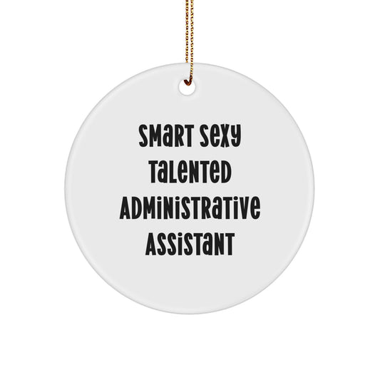 Funny Administrative Assistant Christmas Circle Ornament Gifts from Men Friends Coworkers Family - 'Smart Sexy Talented Administrative Assistant' - Image 1