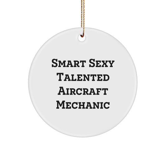 Smart Sexy Talented Aircraft Mechanic Gifts for Men from Family - Christmas Unique Circle Ornament - Image 1