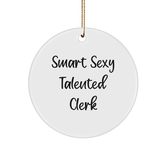 Smart Sexy Talented Clerk Quotes Circle Ornament Gifts from Friends to Clerk, Clerk Unique Gifts for Christmas - Image 1