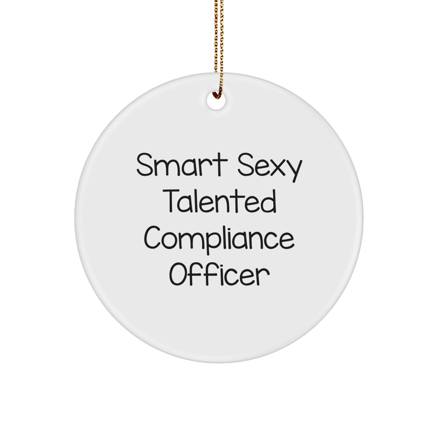Funny Compliance Officer Gifts from Friends for Christmas - Smart Sexy Talented Quote Circle Ornament - Image 1