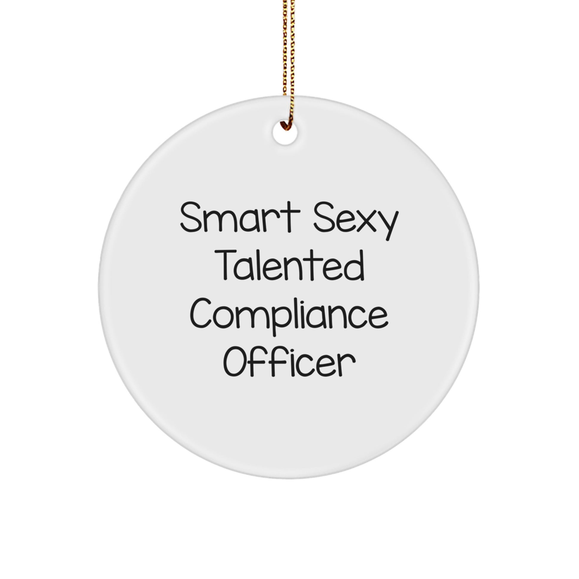 Funny Compliance Officer Gifts from Friends for Christmas - Smart Sexy Talented Quote Circle Ornament - Image 1