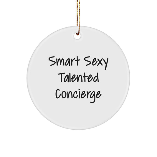 Smart Sexy Talented Concierge's Christmas Circle Ornament, Gifts from Men to Women, Friends, Family, Coworkers, Concierge Enthusiasts, and More - Image 1