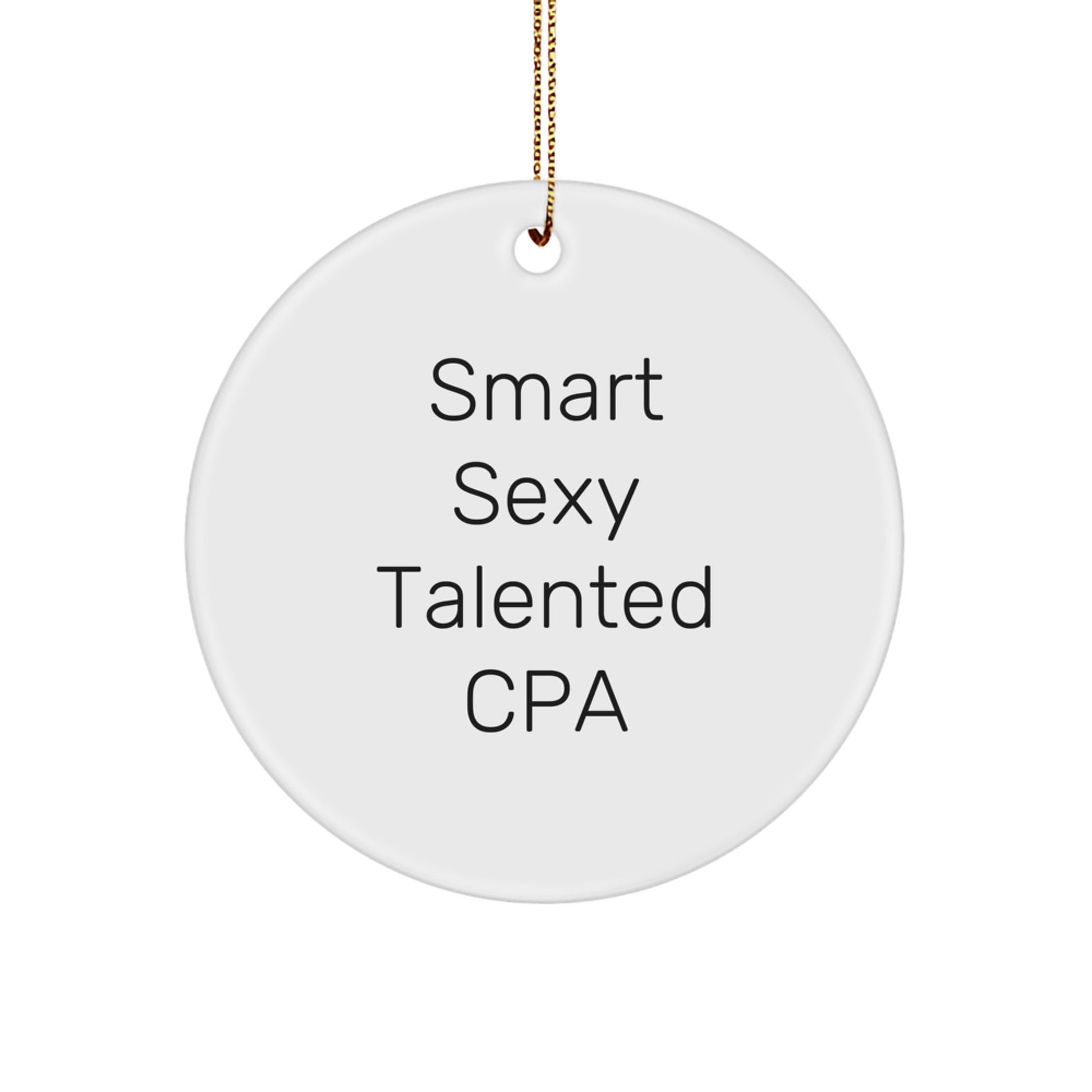 Funny CPA Gifts from Men to Friends - Circle Ornament with Smart Sexy Talented Quote, Christmas Unique Gifts for CPA, Circle Shaped, MDF Material - Image 1