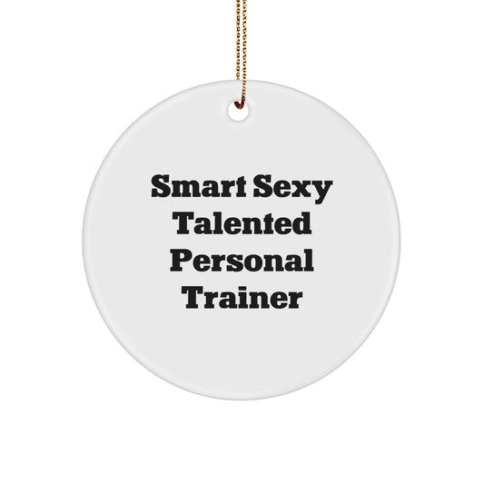 Funny Personal Trainer Gifts from Friends for Christmas Unique Circle Ornament, Smart Sexy Talented Quote - Image 1