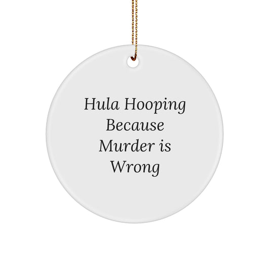 Funny Hula Hooping Circle Ornament Gifts from Friends for Hula Hooping Lovers, Hula Hooping Because Murder Is Wrong, Christmas Unique Ornaments - Image 1