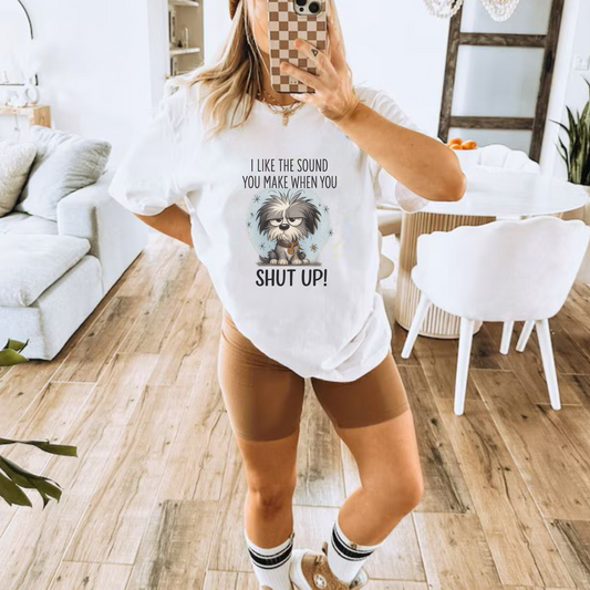 Funny Grumpy Dog T-Shirt – I Like the Sound You Make When You Shut Up Shirt – Sarcastic Unisex Tee for Dog Lovers & Pet Parents