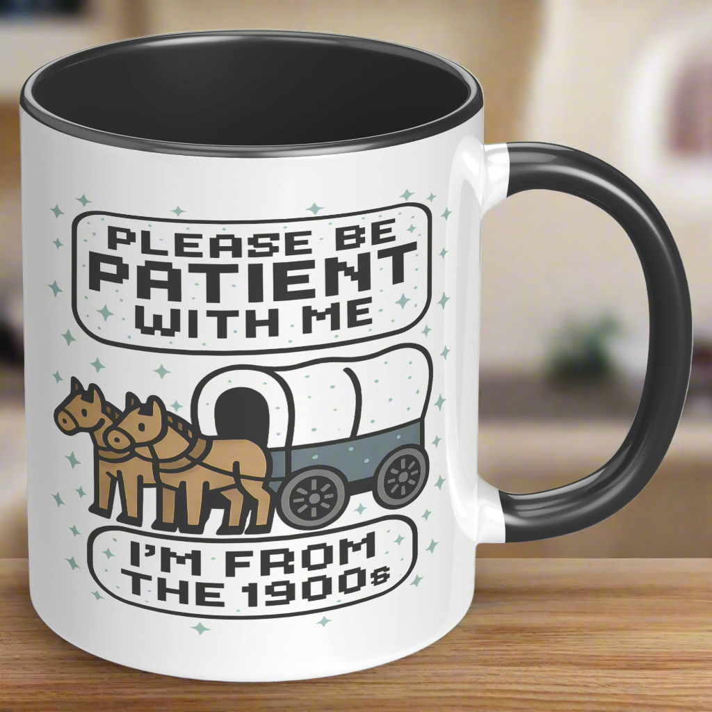 Please Be Patient I'm From the 1900s 11oz Mug, Blanket, Pillow and Mouse Pad